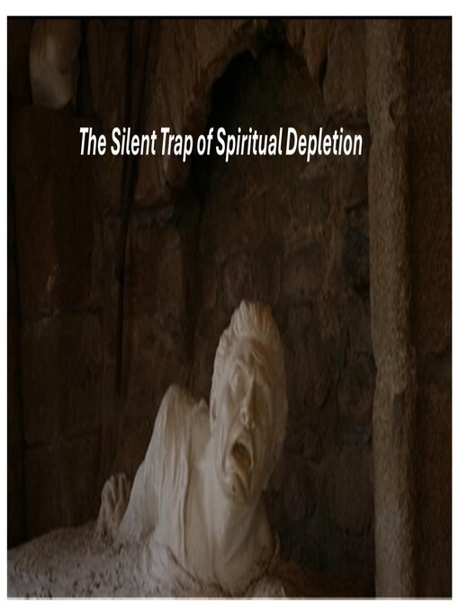 Title details for The Silent Trap of Spiritual Depletion by Fernando Davalos - Available